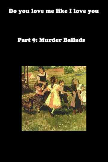 Do You Love Me Like I Love You (Part 9: Murder Ballads) poster