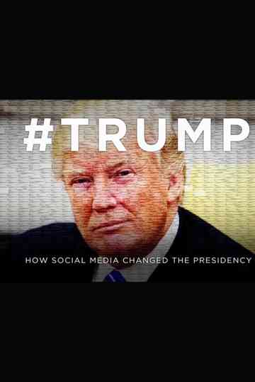 Trump How Social Media Changed The Presidency Poster