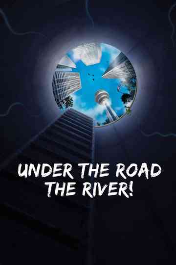 Under the Road, the River! Poster