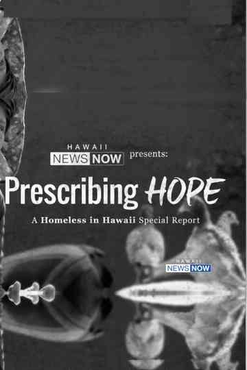 Prescribing Hope: A Homeless in Hawaii Special Report Poster