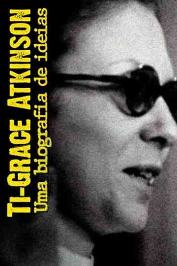TiGrace Atkinson  Uma biografia de ideias Poster