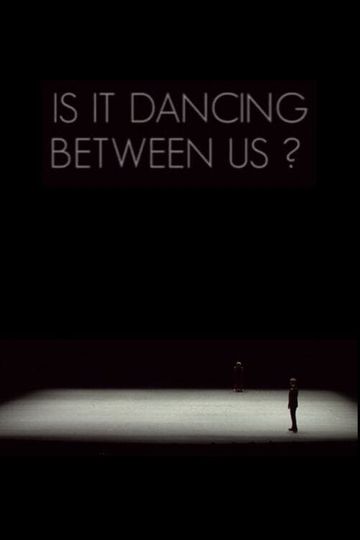 Is It Dancing Between Us?