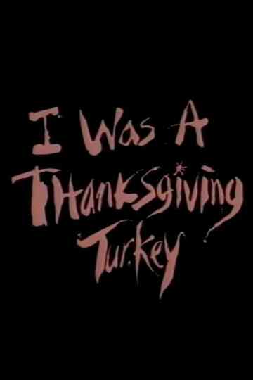 I Was a Thanksgiving Turkey Poster