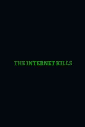 The Internet Kills Poster