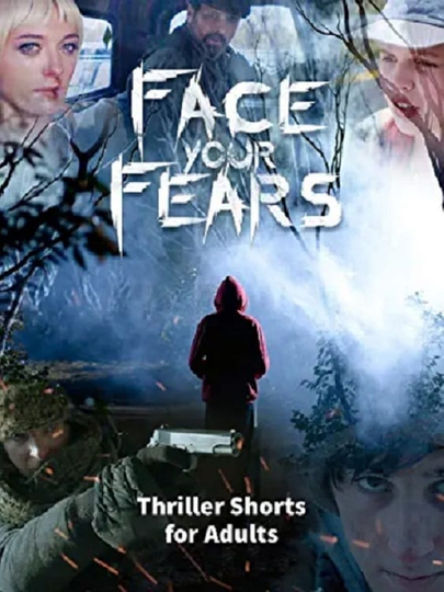 Face Your Fears | Thriller shorts for Adults Poster