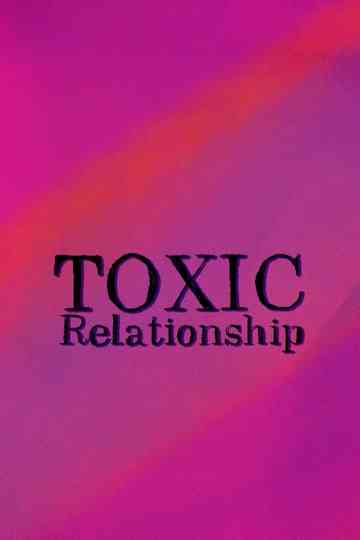 Toxic Relationships Poster