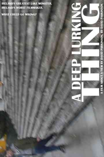 A Deep Lurking Thing: A Short Film About A Short Film About The Muckross Lake Monster Poster