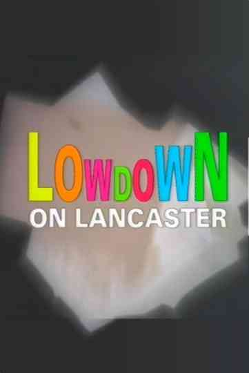 Lowdown on Lancaster Poster