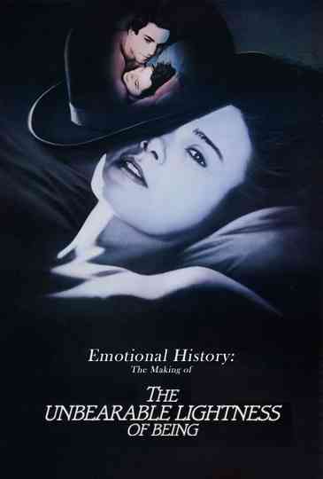 Emotional History The Making of The Unbearable Lightness of Being Poster