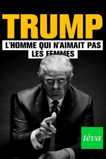 Trump  lhomme qui naimait pas les femmes