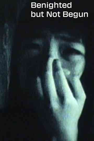 Benighted but Not Begun Poster