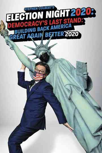 Stephen Colberts Election Night 2020 Democracys Last Stand Building Back America Great Again Better 2020 Poster