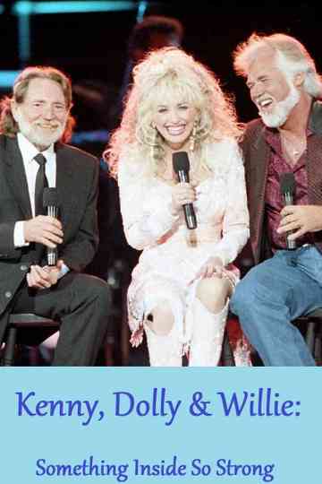 Kenny, Dolly & Willie: Something Inside So Strong Poster