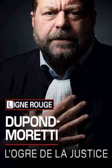 Éric Dupond-Moretti, l'ogre de la justice Poster