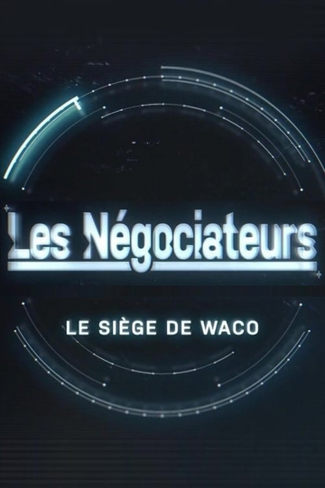 Les négociateurs  Le siège de Waco