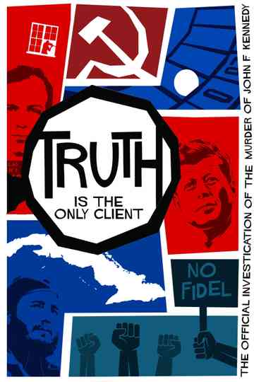 Truth is the Only Client The Official Investigation of the Murder of John F Kennedy Poster