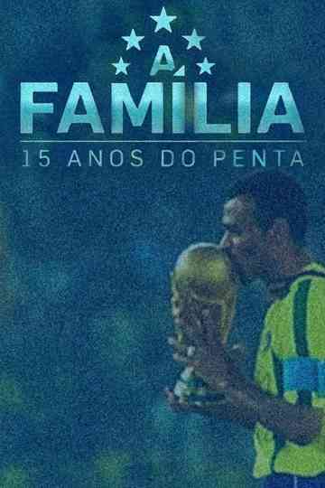 A Família – 15 Anos do Penta Poster