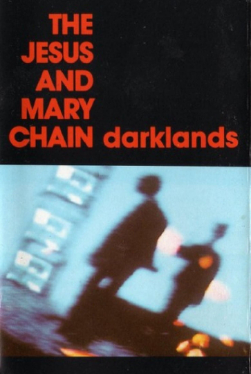 The Jesus and Mary Chain Darklands