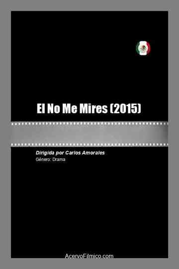 El No Me Mires poster