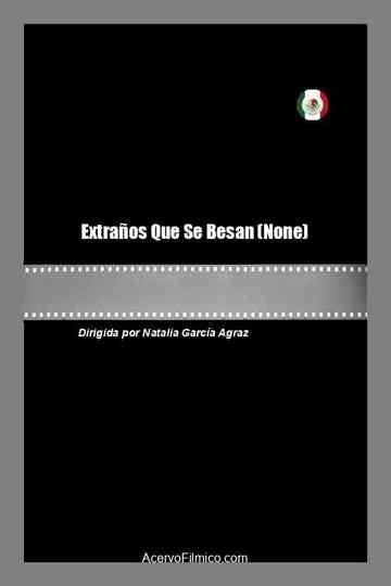 Extraños Que Se Besan poster
