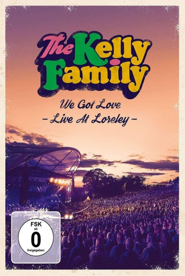 The Kelly Family  We Got Love  Live At Loreley