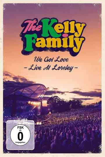 The Kelly Family  We Got Love  Live At Loreley Poster