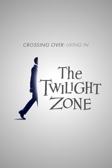 Crossing Over Living in the Twilight Zone