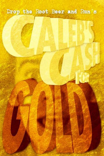 Calebs Cash for Gold Poster