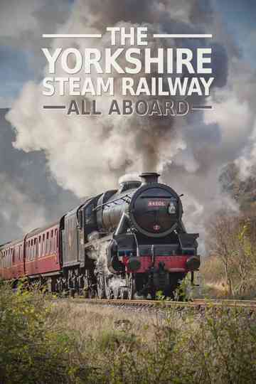 The Yorkshire Steam Railway: All Aboard poster