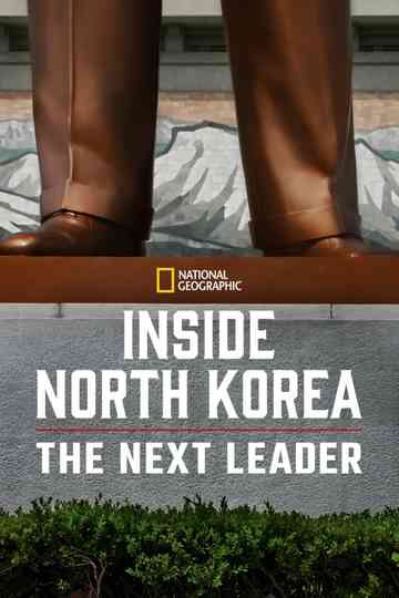 Inside North Korea: The Next Leader Poster