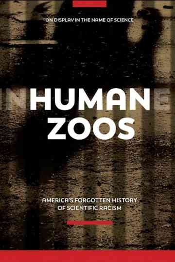 Human Zoos: America's Forgotten History of Scientific Racism Poster