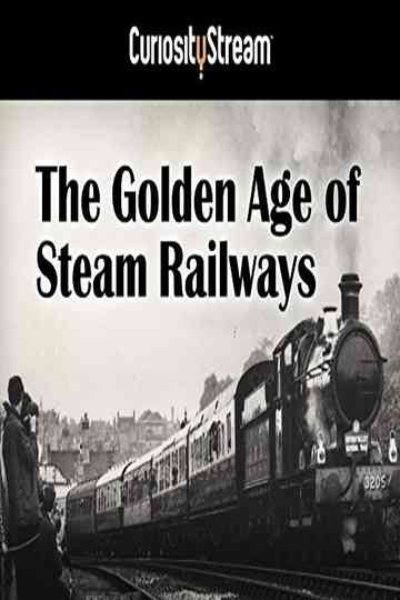 The Golden Age of Steam Railways Poster