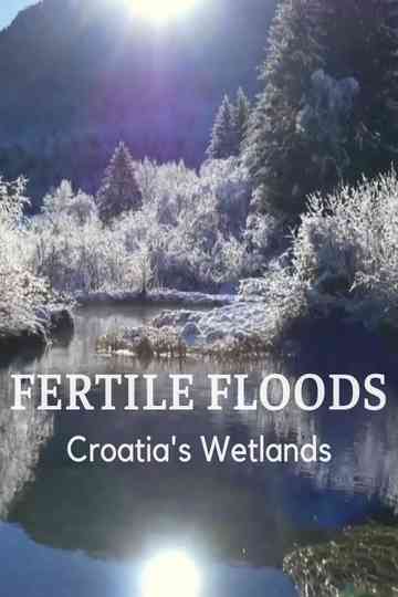 Fertile Floods: Croatia's Wetlands Poster