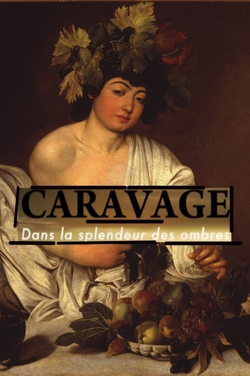 Caravage  Dans la splendeur des ombres