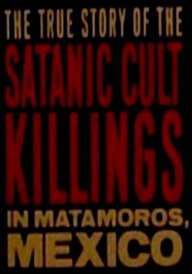 Rituales de Sangre The True Story Behind the Matamoros Cult Killings