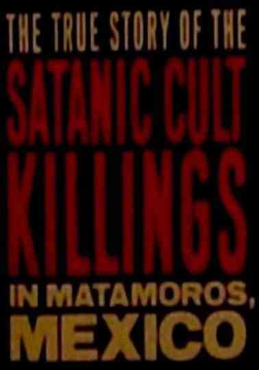 Rituales de Sangre The True Story Behind the Matamoros Cult Killings Poster