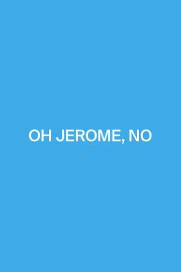 Oh Jerome No Poster