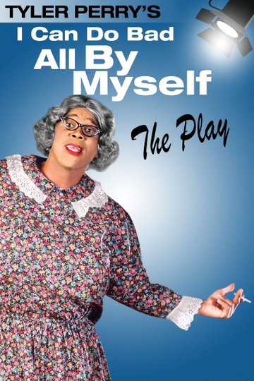 Tyler Perry's I Can Do Bad All By Myself - The Play Poster