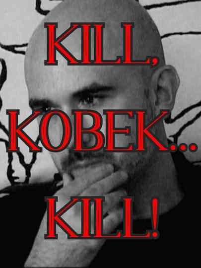 Kill, Kobek... Kill! Poster
