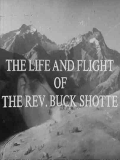 The Life and Flight of the Reverend Buck Shotte Poster
