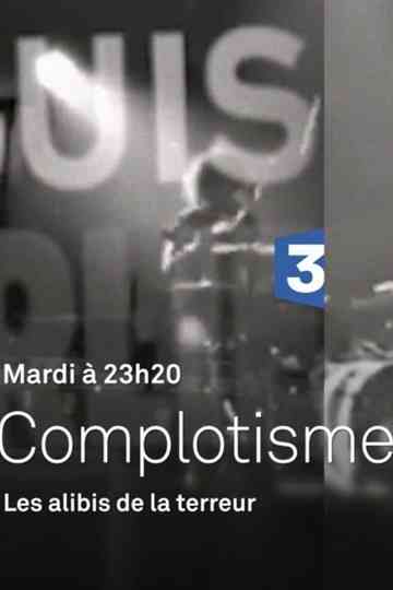 Complotisme, les alibis de la terreur Poster