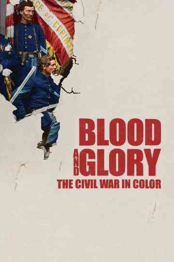 Blood and Glory: The Civil War in Color Poster