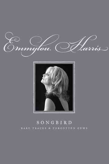 Emmylou Harris  Songbird Rare Tracks and Forgotten Gems Poster