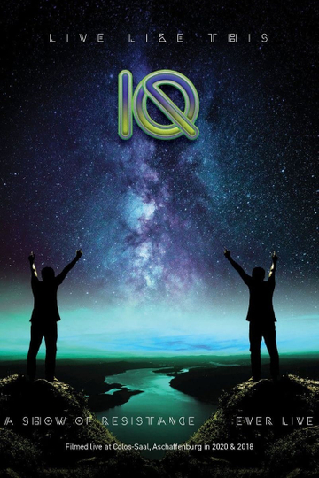 IQ  Live Like This A Show Of Resistance Ever Live Poster