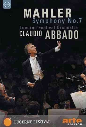 Mahler - Symphony No. 7 / Claudio Abbado, Lucerne Festival Orchestra Poster