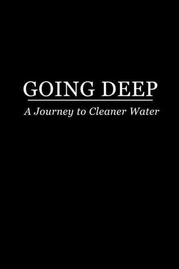 Going Deep A Journey to Cleaner Water Poster