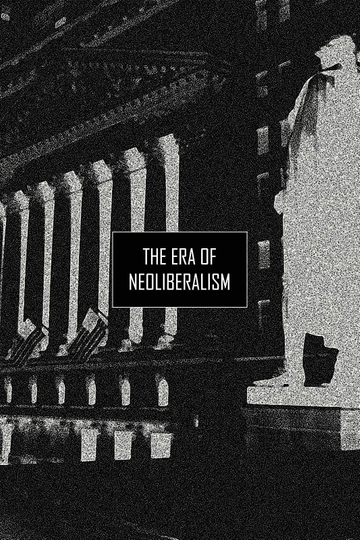 The Era of Neoliberalism Poster