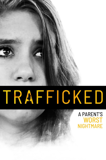 Trafficked: A Parent's Worst Nightmare