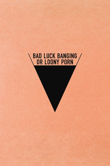 Bad Luck Banging or Loony Porn Poster