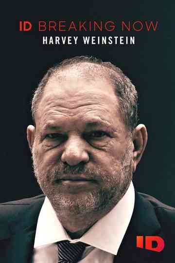 Harvey Weinstein: ID Breaking Now Poster